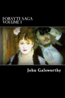 Forsyte Saga Volume 1: The Man of Property - Galsworthy, John