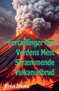 Fortllinger Om Verdens Mest Skrmmende Vulkanudbrud