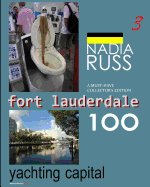 Fort Lauderdale 100: Yachting Capital: A Must-Have Collector's Edition