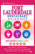 Fort Lauderdale Restaurant Guide 2017: Best Rated Restaurants in Fort Lauderdale, Florida - 500 Restaurants, Bars and Cafes Recommended for Visitors, 2017