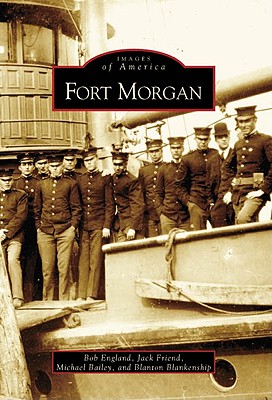 Fort Morgan - England, Bob, and Friend, Jack, and Bailey, Michael