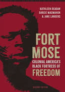 Fort Mose: Colonial America's Black Fortress of Freedom, Second Edition