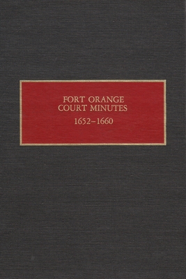 Fort Orange Court Minutes, 1652-1660 - Gehring, Charles (Editor)