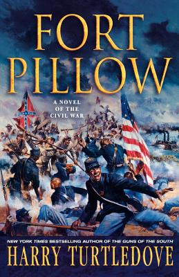 Fort Pillow: A Novel of the Civil War - Turtledove, Harry