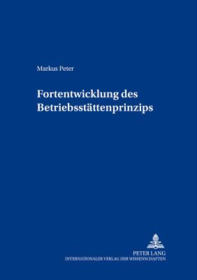 Fortentwicklung des Betriebsstaettenprinzips - Kessler, Wolfgang, and Peter, Markus