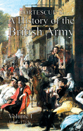 Fortescue's History of the British Army: Volume I