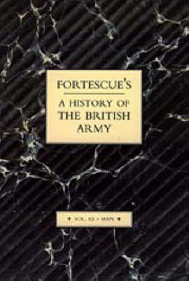 Fortescue's History of the British Army: Volume XII Maps - Fortescue, J. W.