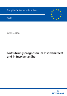 Fortfuehrungsprognosen im Insolvenzrecht und in Insolvenznaehe - Jensen, Birte