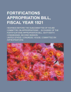 Fortifications Appropriation Bill, Fiscal Year 1921: Hearings Before the Subcommittee of House Committee on Appropriations, Consisting of Messrs. C. BASCOM Slemp (Chairman), Burton L. French, Charles F. Ogden, John J. Eagan, and Joseph W. Byrns, in Charge