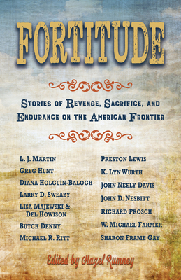 Fortitude: Stories of Revenge, Sacrifice and Endurance on the American Frontier - Lewis, Preston, and Farmer, W Michael, and Hunt, Greg