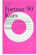 FORTRAN 90 Kurs - Technisch Orientiert: Einf?hrung in Die Programmierung Mit FORTRAN 90