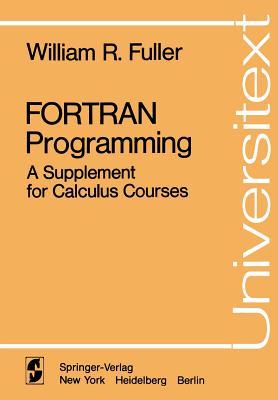 FORTRAN Programming: A Supplement for Calculus Courses - Fuller, W R