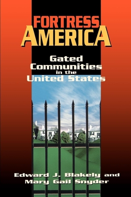 Fortress America: Gated Communities in the United States - Blakely, Edward J, and Snyder, Mary Gail