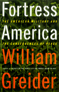 Fortress America: The American Military and the Consequences of Peace