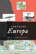 Fortress Europa: Book four of the Blitzkrieg Alternate Series
