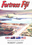 Fortress Fiji: Holding the Line in the Pacific War 1939- 1945