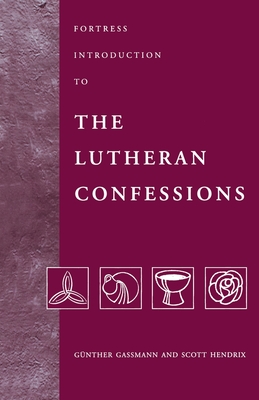 Fortress Introduction to The Lutheran Confessions - Gassmann, Gunther, and Hendrix, Scott