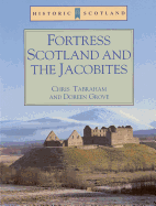 Fortress Scotland and the Jacobites - Tabraham, Chris, and Grove, Doreen (Inspector of Ancient Monuments