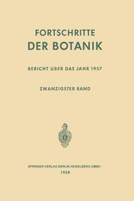 Fortschritte Der Botanik: Zwanzigster Band: Bericht Uber Das Jahr 1957 - B?nning, Erwin, and G?umann, Ernst