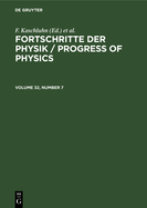 Fortschritte Der Physik / Progress of Physics. Volume 32, Number 7