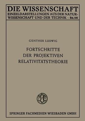 Fortschritte Der Projektiven Relativitatstheorie - Ludwig, Gunther