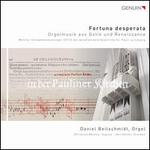 Fortuna Desperata: Orgelmusik aus Gotik und Renaissance