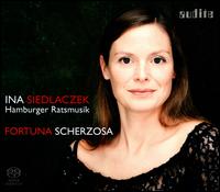 Fortuna Scherzosa - Hamburger Ratsmusik; Ina Siedlaczek (soprano)