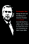 Fortunate Son: George W. Bush and the Making of an American President - Hatfield, J H, and Miller, Mark Crispin, Professor (Introduction by), and Palast, Greg (Afterword by)