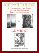 Fortunate to Behold :: A History of the Birth of the Blessed one Sakyamuni Buddha at Lumbini