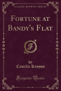 Fortune at Bandy's Flat (Classic Reprint)