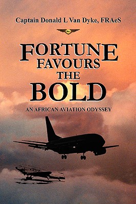 Fortune Favours the Bold - Dyke, Donald L Van, and Capt Donald L Van Dyke Fraes, Donald L, and Capt