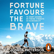 Fortune Favours the Brave: 76 Short Lessons on Finding Strength in Vulnerability