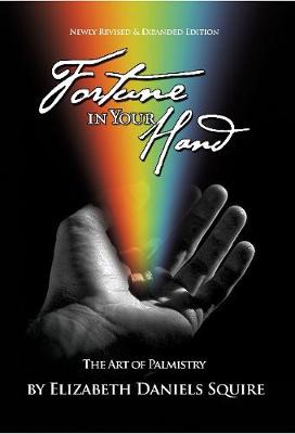 Fortune in Your Hand: The Art of Palmistry - Squire, Elizabeth Daniels
