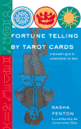 Fortune Telling by Tarot Cards: A Beginner's Guide to Understanding the Tarot