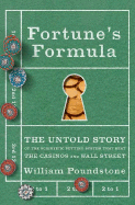Fortune's Formula: The Untold Story of the Scientific Betting System That Beat the Casinos and Wall Street - Poundstone, William