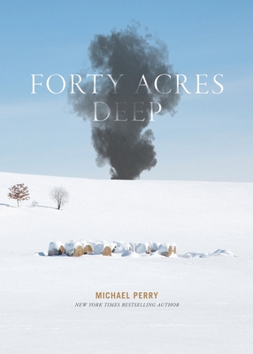 Forty Acres Deep - Perry, Michael, and Vrieze, Rt (Cover design by)