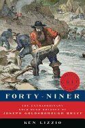 Forty-Niner: The Extraordinary Gold Rush Odyssey of Joseph Goldsborough Bruff