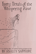 Forty Petals of the Whispering Rose: An inspiring story of resilience, finding purpose & love