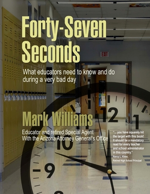 Forty-Seven Seconds: Educating the Educators in School Safety - Williams, Mark