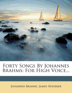 Forty Songs by Johannes Brahms: For High Voice