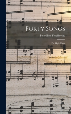 Forty Songs: For High Voice - Tchaikovsky, Peter Ilich