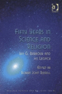 Forty Years in Science and Religion: Ian G. Barbour and His Legacy