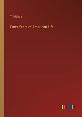 Forty Years of American Life - Nichols, T