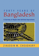 Forty Years of Bangladesh: A Journey of Hopes and Unfilled Aspirations