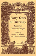 Forty Years of Diversity: Essays on Colonial Georgia - Jackson, Harvey H (Editor), and Spalding, Phinizy (Editor), and Caldwell, Lee (Contributions by)