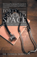 Forty Years of Sacred Space: Life Lessons from a Doctor's Notebook