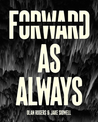 Forward, as Always - Rogers, Olan, and Sidwell, Jake, and Krueger, Jim (Editor)