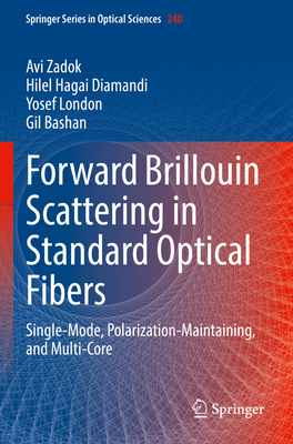 Forward Brillouin Scattering in Standard Optical Fibers: Single-Mode, Polarization-Maintaining, and Multi-Core - Zadok, Avi, and Diamandi, Hilel Hagai, and London, Yosef