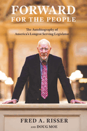 Forward for the People: The Autobiography of America's Longest Serving Legislator