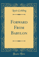 Forward from Babylon (Classic Reprint)